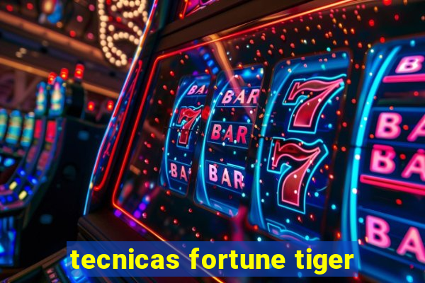 tecnicas fortune tiger